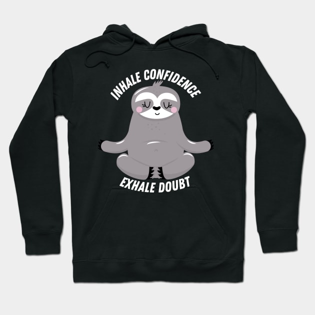 Inhale Confidence, Exhale Doubt Hoodie by Ranawat Shop